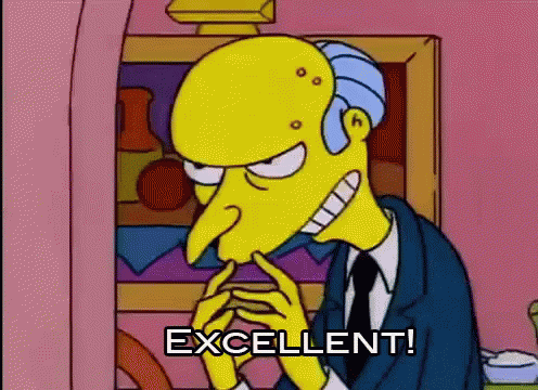 Mr. Burns Excellent excellent excellent